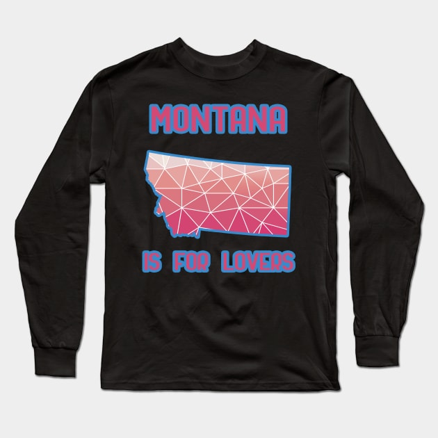 Montana is for lovers Long Sleeve T-Shirt by LiquidLine